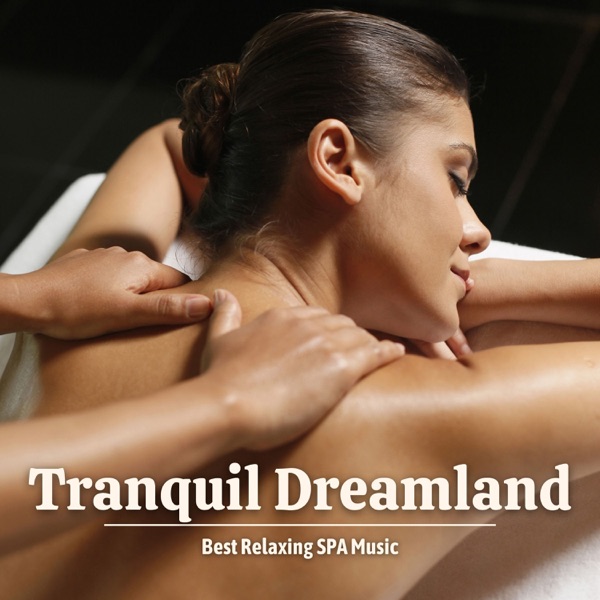 Tranquil Dreamland: Massage Therapy Music