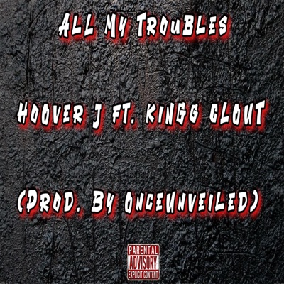 All My Troubles (feat. KINGG CLOUT) - Single