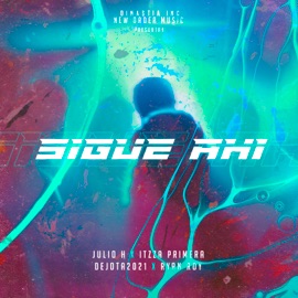 Sigue Ahí (feat. Ryan Roy) Julio H, Dejota2021 & Itzza Primera