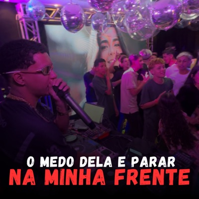 O Medo Dela e Parar na Minha Frente - Single