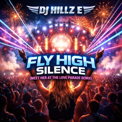 Fly High Silence (Meet Her At The Love Parade Remix) - Single