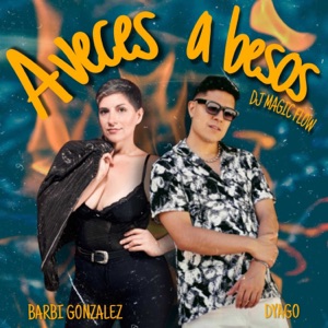 A veces A Besos (feat. Barbi Gonzalez & Dj Magic Flow)