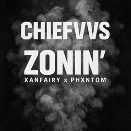 Zonin' (feat. XanFairy & PhXntom) Chiefvvs