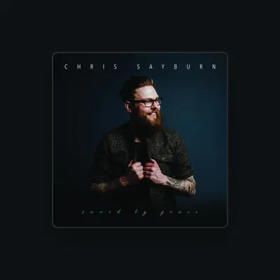 Listen to Chris Sayburn, watch music videos, read bio, see tour dates & more!