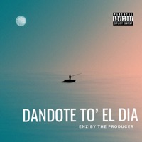 Dandote To' el Día - Single - Enziby The Producer