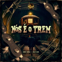 Nós É o Trem - Single - MC Wiu & DJ HB