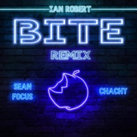 Bite (feat. Sean Focus & Chachy) [Remix] - Single - Ian Robert