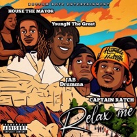 Relax Me (feat. JAB Drumma, YoungN The Great & Captain Ratch) - Single - House The Mayor