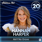 Ain’t No Grave (from American Idol) - Hannah Harper