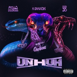 UN HUH (feat. Mello Buckzz & BIG30) K Carbon