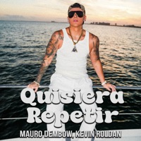 QUISIERA REPETIR - Single - Mauro Dembow & KEVIN ROLDAN