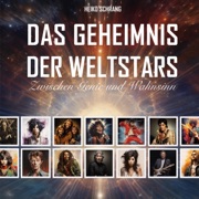 Das Geheimnis der Weltstars: Zwischen Genie und Wahnsinn - Heiko Schrang