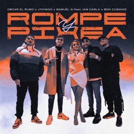 Rompe y Pixea (Feat. Iam Carla, Son Cubano) Oscar el Ruso, JThyago & Samuel G