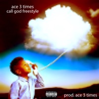 Call God Freestyle - Single - Ace 3 Times