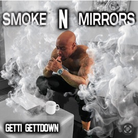 Smoke N Mirrors Getti GettDown