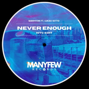 Never Enough (NYC Edit) [feat. Lukas Setto] - Single