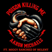 Poison Killing Me (feat. Miggy Sanchez of Relent)