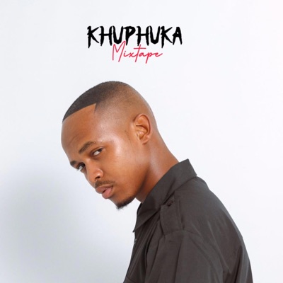 KHUPHUKA MIXTAPE