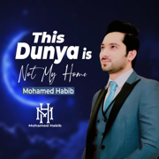 This Dunya is not my Home (Return to Allah) Nasheed - Mohamed Habib