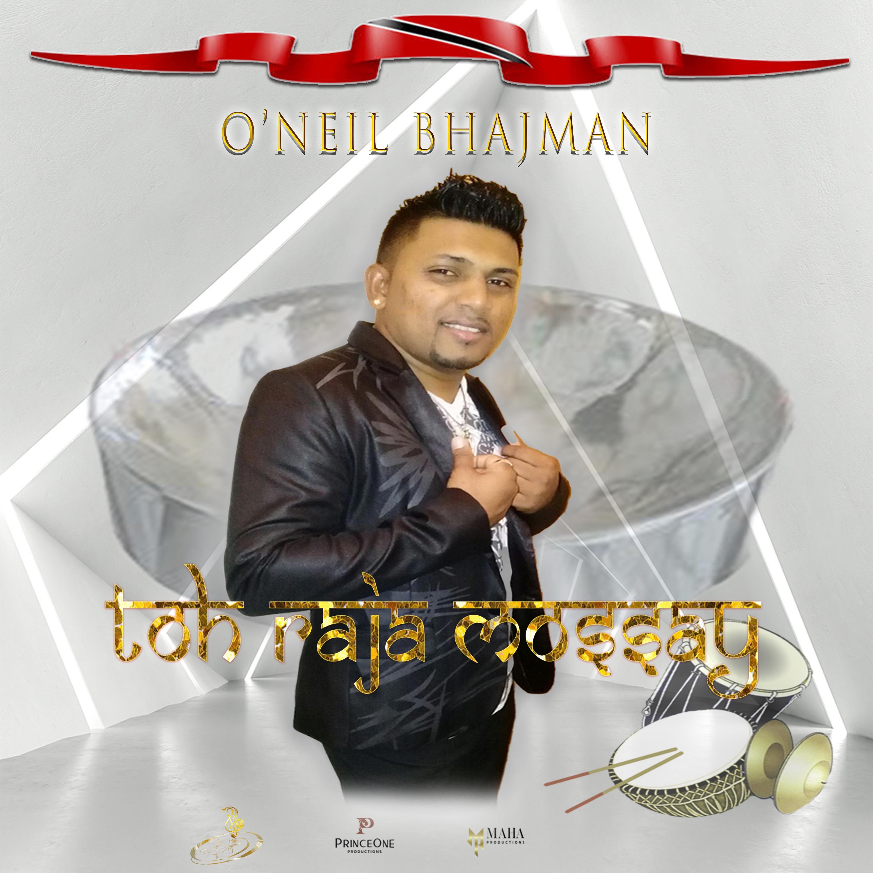 O'NEIL BHAJMAN - TOH RAJA MOSSAY