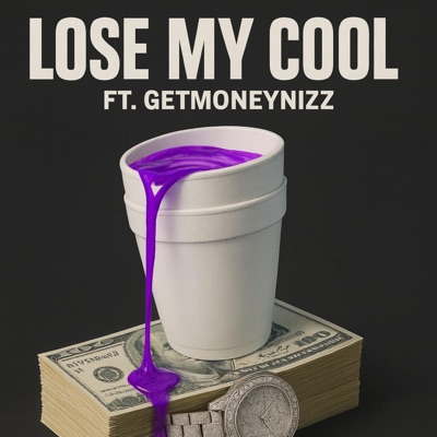 Lose My Cool (feat. GetMoneyNizz) - Single