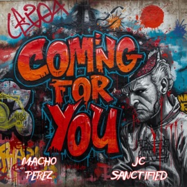 Coming For You Macho Perez & JC Sanctified