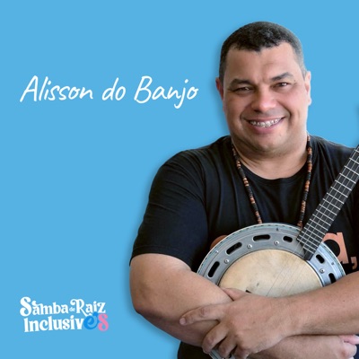 Alisson do Banjo (Ao Vivo No Samba De Raiz Inclusives) [feat. Alisson do Banjo & HERCULA] - EP