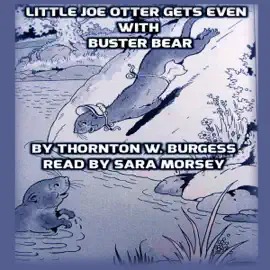 Little Joe Otter Gets Even with Buster Bear (Unabridged)