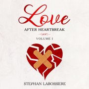 Love After Heartbreak: Volume I (Unabridged)