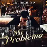 Calibre 50 - Mi Problema