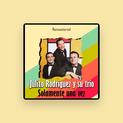 Listen to Julito Rodríguez y Su Trío, watch music videos, read bio, see tour dates & more!