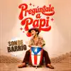 Preguntale a Papi