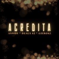 Acredita - Single - Anny-Di, Deagá 62 & GZero62