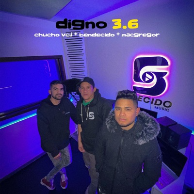 Digno 3.6 (feat. Chucho VCJ, Mac Gregor & Kaheele) - Single