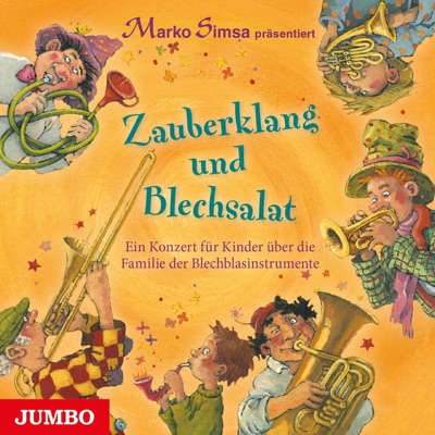 Zauberklang und Blechsalat (Ein Konzert für Kinder über die Familie der Blechblasinstrumente)