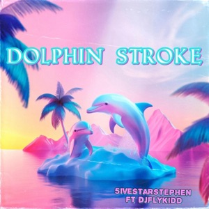 Dolphin Stroke (feat. djflykidd) - Single
