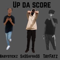 Up da score (feat. Babystickz & TayFatz) - Single - $a$$afra$$