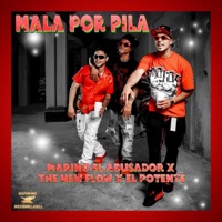 Mala Por Pila - Single - Marino El Abusador, The New Flow & El Potente