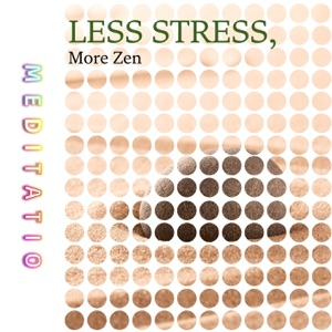 Less Stress, More Zen