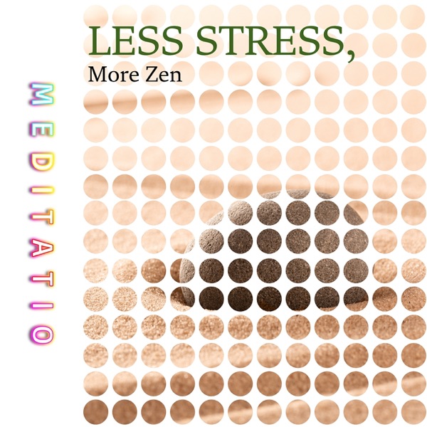 Less Stress, More Zen