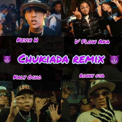 Chukiada (feat. D’Flow Aka La Malda, Kaly Ocho & Ronny GTA) [Remix] - Single