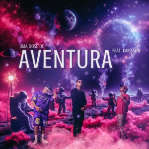 Uma Dose de Aventura (feat. Karisson)