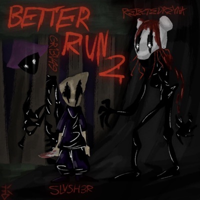 BETTER RUN 2 (feat. REJECTEDREYNA & SLVSH3R) - Single