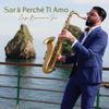 Sarà Perché Ti Amo (Sax Version) - Enzo Buonaurio Sax