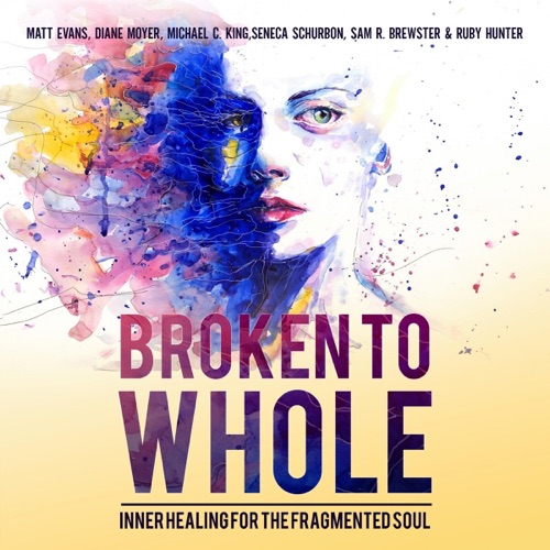Broken to Whole: Inner Healing for the Fragmented Soul (Unabridged) cover