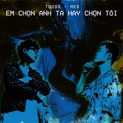 EM CHỌN ANH TA HAY CHỌN TÔI - Single