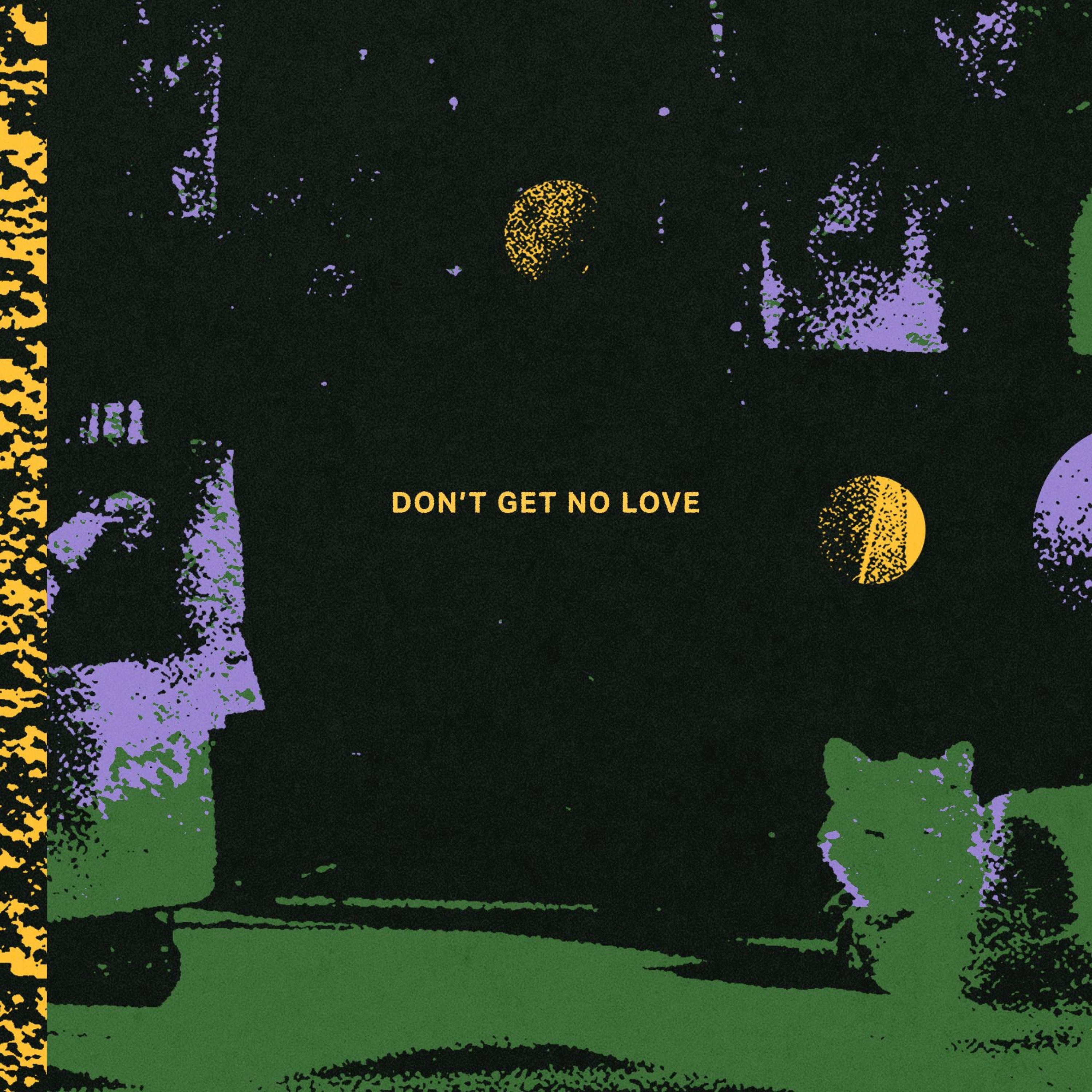 Don't Get No Love - Single