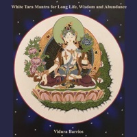 White Tara Mantra for Long Life, Wisdom and Abundance - Single - Vidura Barrios