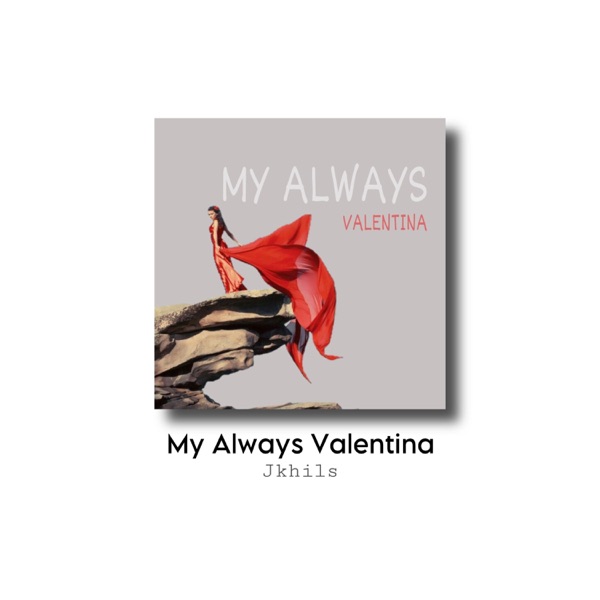 My Always Valentina (feat. Jkhils)