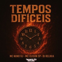 Tempos Difíceis (feat. DJ LEH SILVA) - Single - MC Nuno VJ, Mc Elison SP, DJ Relikia & DJ NOVATO